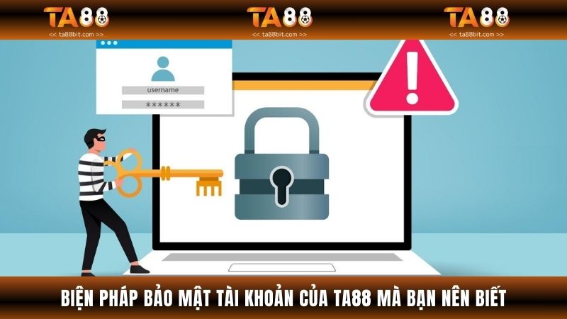 Biện Pháp Bảo Mật Tài Khoản Của TA88 Mà Bạn Nên Biết