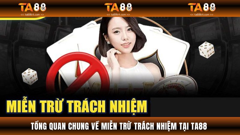Giới thiệu cơ bản về miễn trừ trách nhiệm tại Ta88