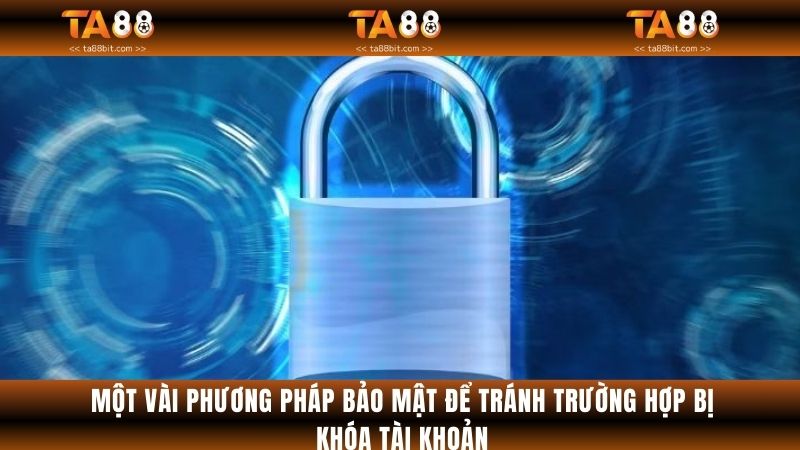 Một số phương pháp bảo mật tài khoản an toàn tài khoản