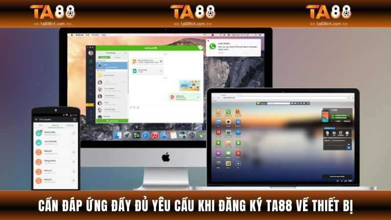 Người chơi cần đáp ứng đầy đủ yêu cầu khi đăng ký TA88 về thiết bị